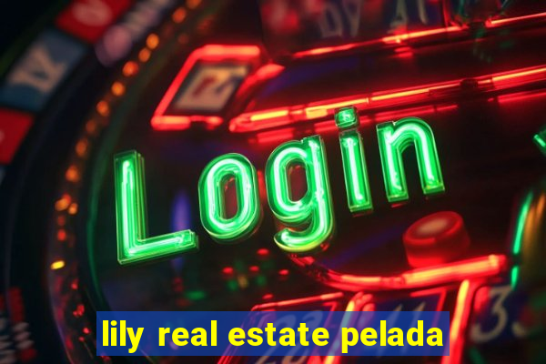 lily real estate pelada